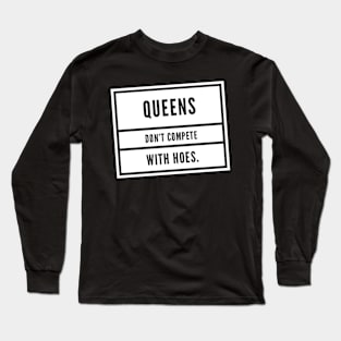 Queens don't compete Long Sleeve T-Shirt